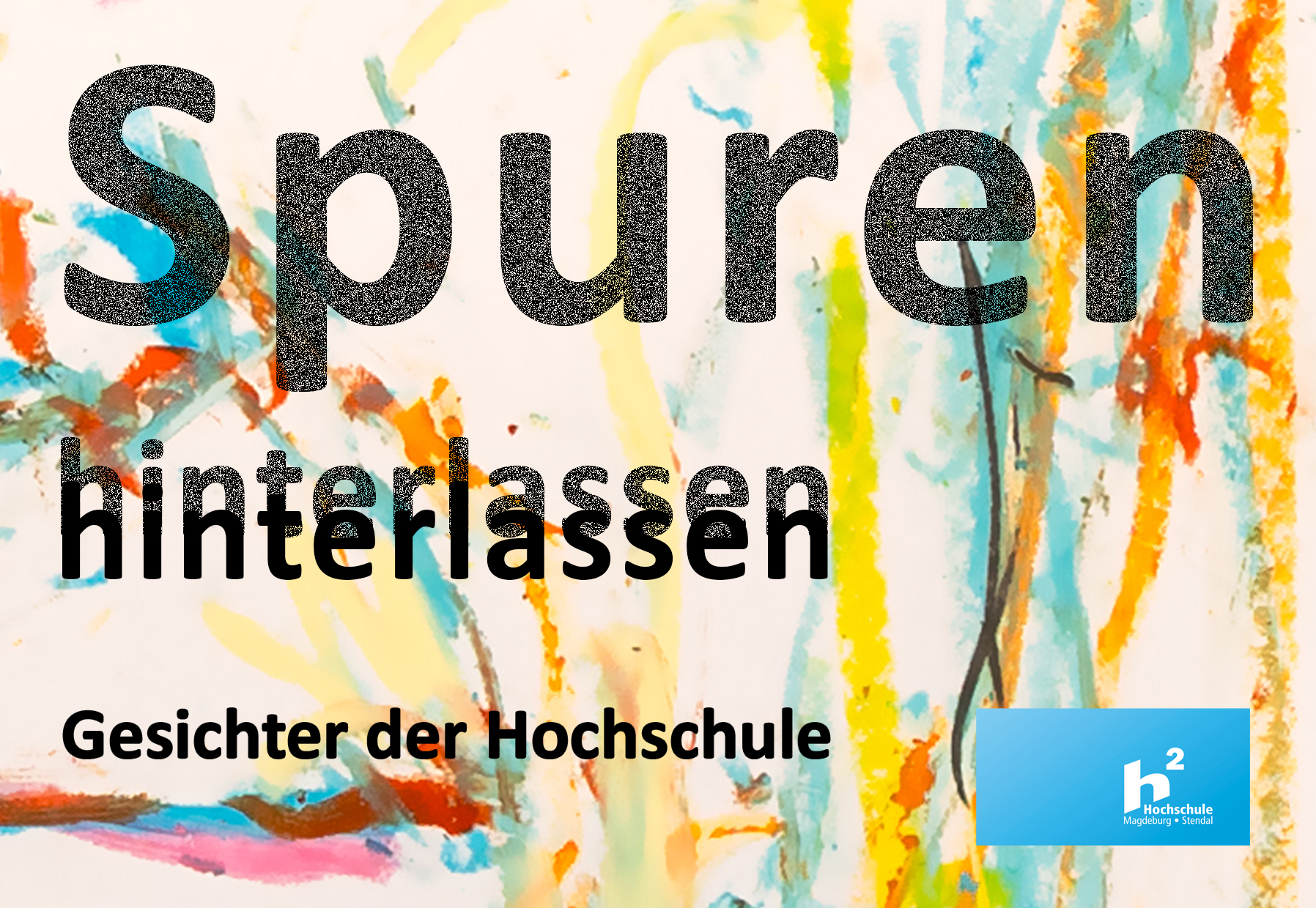 Spuren hinterlassen – Gesichter der Hochschule